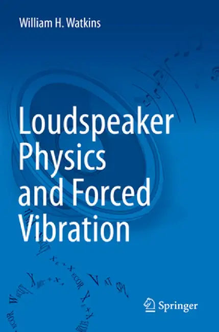 Loudspeaker Physics and Forced Vibration by William H. Watkins