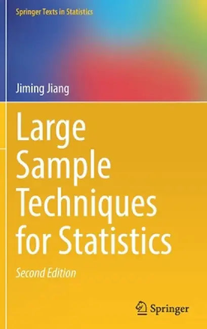 Large Sample Techniques for Statistics by Jiming Jiang