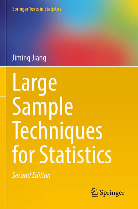 Large Sample Techniques for Statistics by Jiang/Jiming