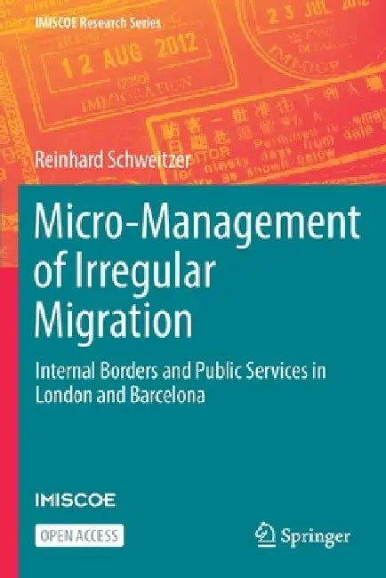 Micro-Management of Irregular Migration: Internal Borders and Public Services in London and Barcelona by Reinhard Schweitzer