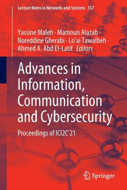 Advances in Information, Communication and Cybersecurity: Proceedings of Ici2c'21 by Yassine Maleh