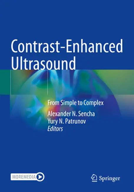 Contrast-Enhanced Ultrasound: From Simple to Complex by Alexander N. Sencha