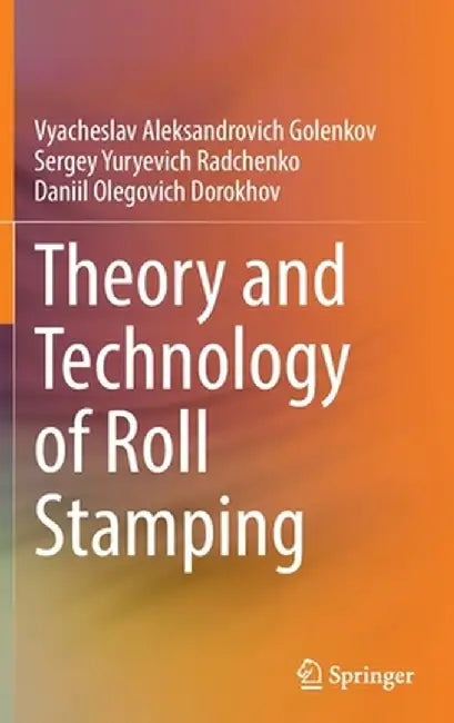 Theory and Technology of Roll Stamping by Vyacheslav Aleksandrovich Golenkov