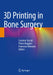 3D Printing in Bone Surgery by Carmine Zoccali