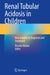Renal Tubular Acidosis in Children: New Insights in Diagnosis and Treatment by Ricardo Muñoz