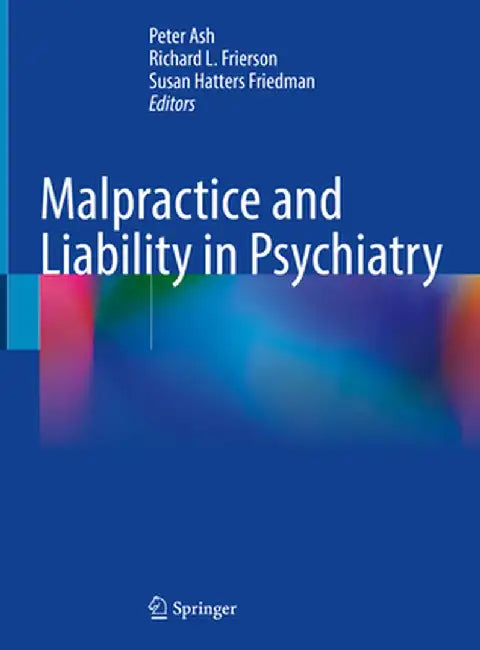 Malpractice and Liability in Psychiatry by Peter Ash