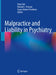 Malpractice and Liability in Psychiatry by Peter Ash