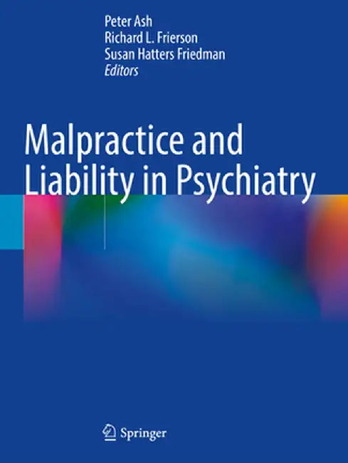 Malpractice and Liability in Psychiatry by Peter Ash