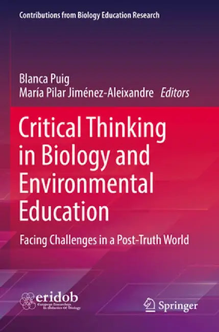 Critical Thinking in Biology and Environmental Education: Facing Challenges in a Post-Truth World by Blanca Puig