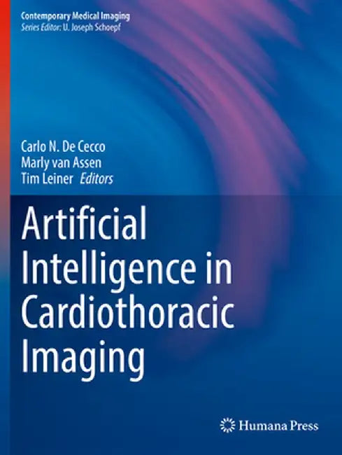Artificial Intelligence in Cardiothoracic Imaging by Carlo N. De Cecco
