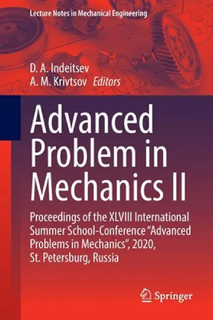 Advanced Problem in Mechanics II: Proceedings of the XLVIII International Summer School-Conference Advanced Problems in Mechanics, 2020, St. Petersb by D. A. Indeitsev