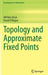 Topology and Approximate Fixed Points by Afif Ben Amar, Donal O'Regan