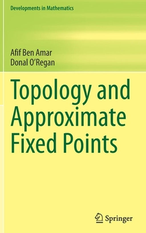 Topology and Approximate Fixed Points by Afif Ben Amar, Donal O'Regan
