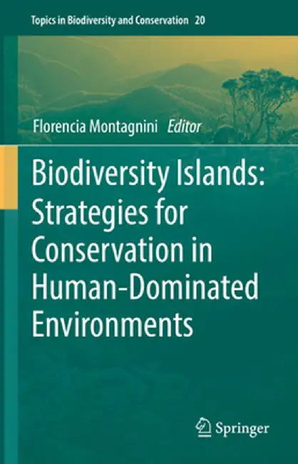Biodiversity Islands: Strategies for Conservation in Human-Dominated Environments by Florencia Montagnini