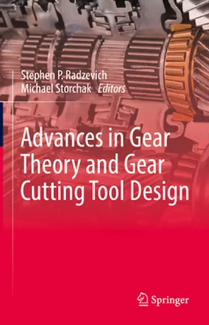 Advances in Gear Theory and Gear Cutting Tool Design by Stephen P. Radzevich