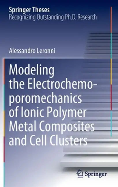 Modeling the Electrochemo-Poromechanics of Ionic Polymer Metal Composites and Cell Clusters by Alessandro Leronni