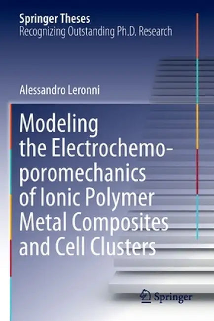 Modeling the Electrochemo-Poromechanics of Ionic Polymer Metal Composites and Cell Clusters by Alessandro Leronni