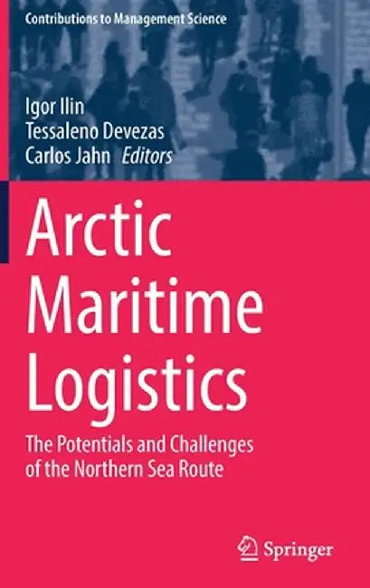 Arctic Maritime Logistics: The Potentials and Challenges of the Northern Sea Route by Igor Ilin