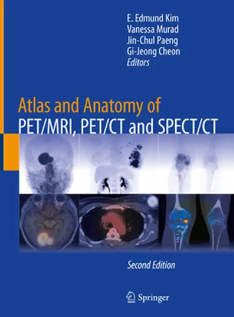 Atlas and Anatomy of Pet/Mri, Pet/CT and Spect/CT by E. Edmund Kim