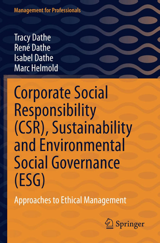 Corporate Social Responsibility (CSR) Sustainability and Environmental Social: Approaches to Ethical Management by Tracy Dathe