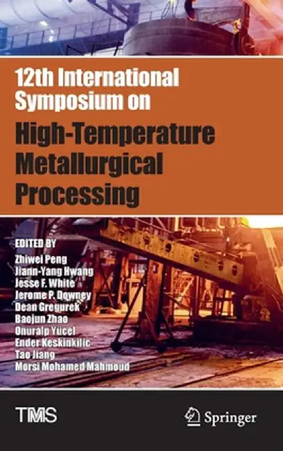 12th International Symposium on High-Temperature Metallurgical Processing by Zhiwei Peng
