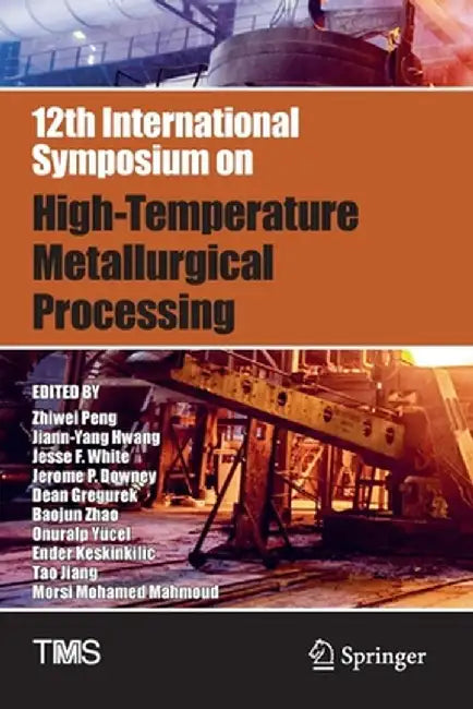 12th International Symposium on High-Temperature Metallurgical Processing by Zhiwei Peng