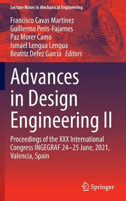 Advances in Design Engineering II: Proceedings of the XXX International Congress Ingegraf, 24-25 June, 2021, Valencia, Spain by Francisco Cavas Martínez