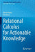 Relational Calculus for Actionable Knowledge by Michel Barès