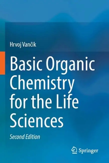 Basic Organic Chemistry for the Life Sciences by Hrvoj Vančik