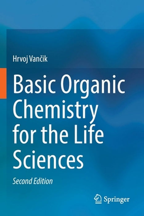Basic Organic Chemistry for the Life Sciences by Hrvoj Vančik