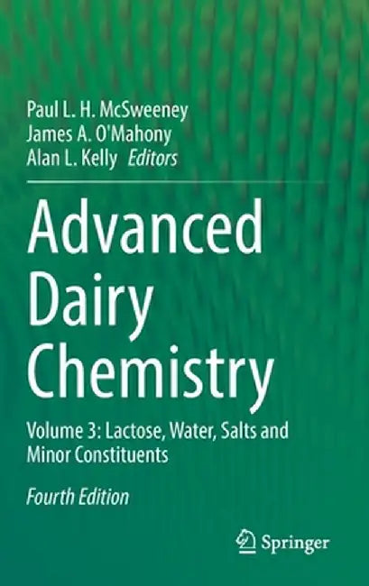 Advanced Dairy Chemistry: Volume 3: Lactose, Water, Salts and Minor Constituents by Paul L. H. McSweeney