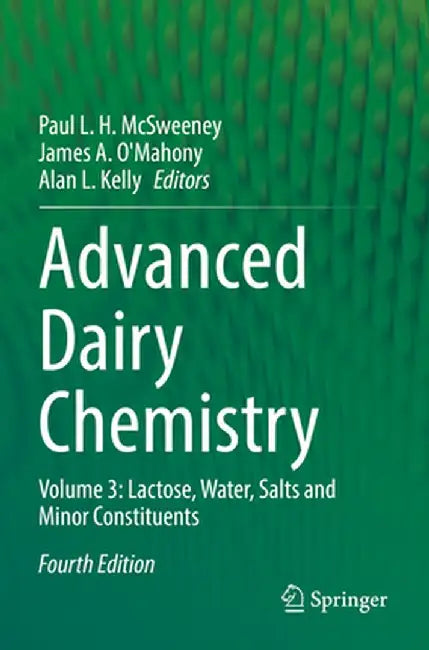 Advanced Dairy Chemistry: Volume 3: Lactose, Water, Salts and Minor Constituents by Paul L. H. McSweeney