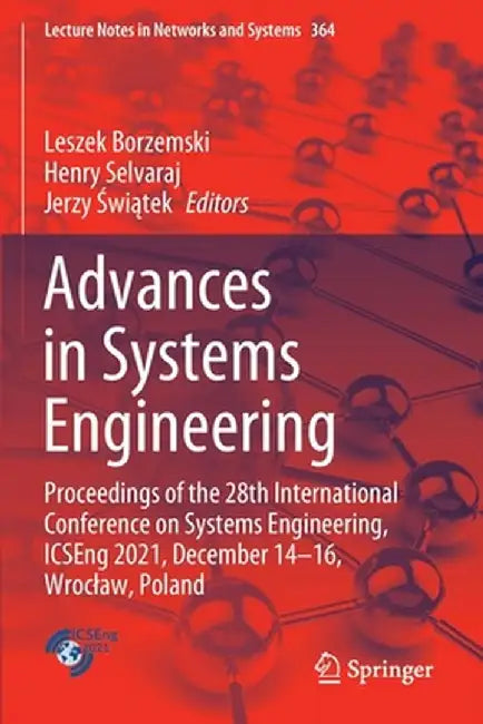 Advances in Systems Engineering: Proceedings of the 28th International Conference on Systems Engineering, Icseng 2021, December 14-16, Wroclaw, Poland by Leszek Borzemski