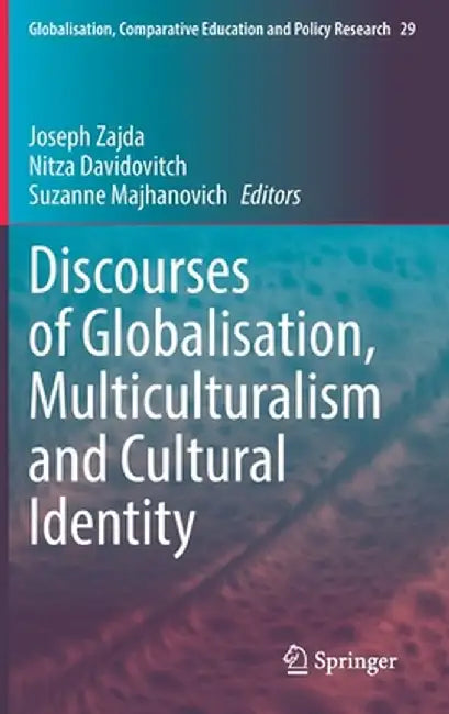 Discourses of Globalisation, Multiculturalism and Cultural Identity by Joseph Zajda