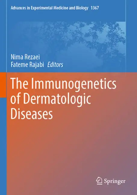 The Immunogenetics of Dermatologic Diseases by Nima Rezaei