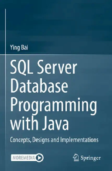 SQL Server Database Programming with Java: Concepts, Designs and Implementations by Ying Bai