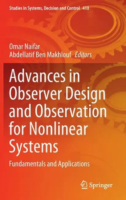 Advances in Observer Design and Observation for Nonlinear Systems: Fundamentals and Applications by Omar Naifar