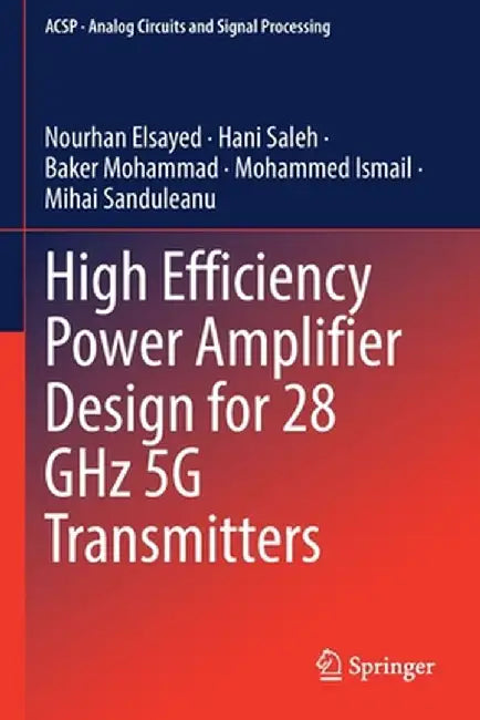 High Efficiency Power Amplifier Design for 28 Ghz 5g Transmitters by Nourhan Elsayed
