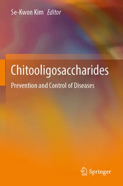 Chitooligosaccharides: Prevention and Control of Diseases by Se-Kwon Kim