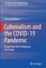 Colonialism and the Covid-19 Pandemic: Perspectives from Indigenous Psychology by Arthur W. Blume