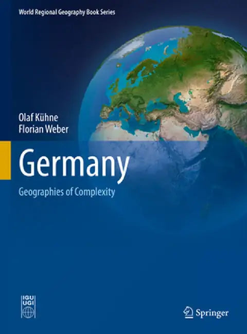 Germany: Geographies of Complexity by Olaf Kühne