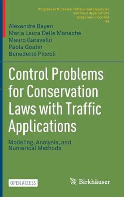 Control Problems for Conservation Laws with Traffic Applications: Modeling, Analysis, and Numerical Methods by Alexandre Bayen