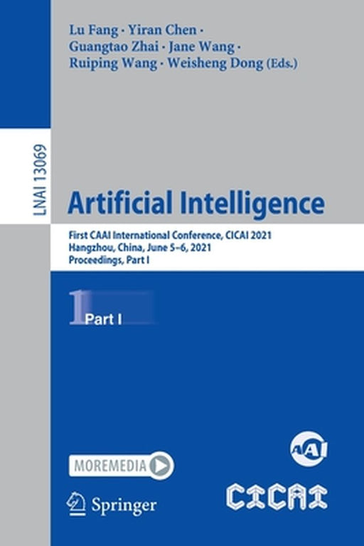 Artificial Intelligence: First Caai International Conference, Cicai 2021, Hangzhou, China, June 5-6, 2021, Proceedings, Part I by Lu Fang