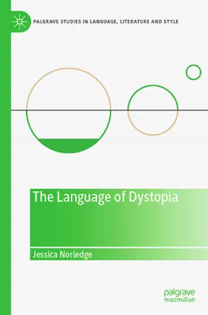 The Language of Dystopia by Jessica Norledge