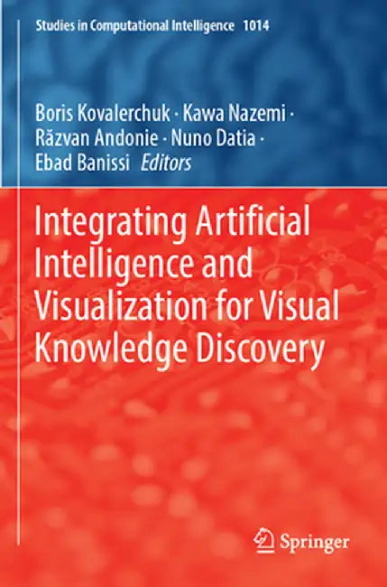 Integrating Artificial Intelligence and Visualization for Visual Knowledge Discovery by Boris Kovalerchuk