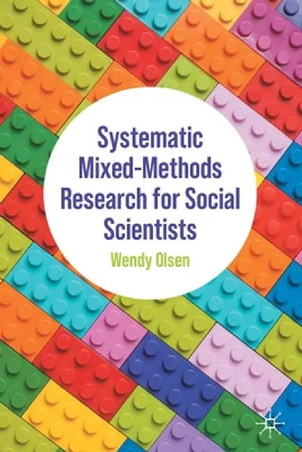 Systematic Mixed-Methods Research for Social Scientists by Wendy Olsen