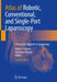 Atlas of Robotic, Conventional, and Single-Port Laparoscopy: A Practical Approach in Gynecology by Pedro F. Escobar