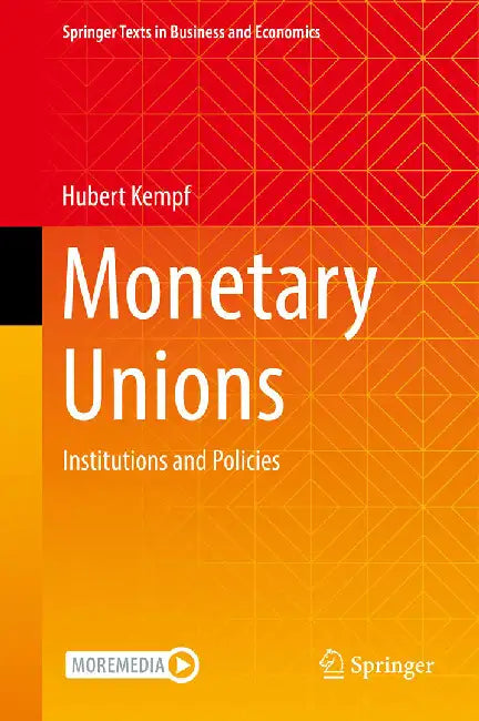 Monetary Unions: Institutions and Policies by Kempf