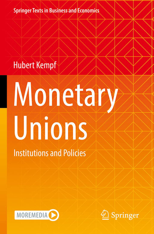 Monetary Unions Institutions and Policies by Kempf