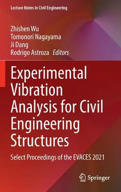 Experimental Vibration Analysis for Civil Engineering Structures: Select Proceedings of the Evaces 2021 by Zhishen Wu